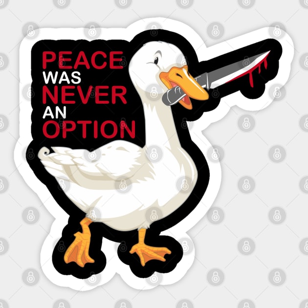 Peace Was Never An Option Goose Sticker by rafahdara